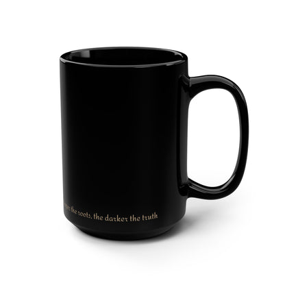Dark Souls inspired Black 15oz Ceramic Mug — 'The Deeper the Roots, the Darker the Truth' Inspirational Quote